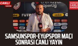 Samsunspor - Eyüpspor maç sonu canlı yayın