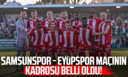 Samsunspor - Eyüpspor maçının kadrosu belli oldu!