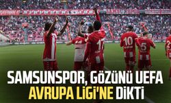 Samsunspor, gözünü UEFA Avrupa Ligi'ne dikti