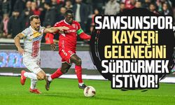 Samsunspor, Kayseri geleneğini sürdürmek istiyor!