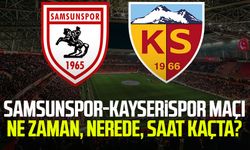 Samsunspor-Kayserispor maçı ne zaman, nerede, saat kaçta?