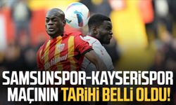 Samsunspor-Kayserispor maçının tarihi belli oldu!