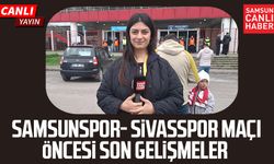 Samsunspor - Sivasspor maçı öncesi canlı yayın