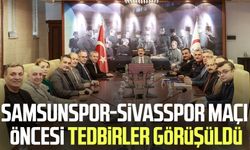 Samsunspor-Sivasspor maçı öncesi tedbirler görüşüldü