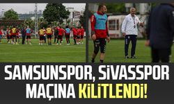 Samsunspor, Sivasspor maçına kilitlendi!