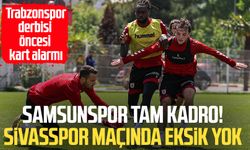 Samsunspor tam kadro! Sivasspor maçında eksik yok