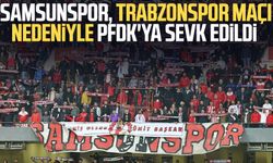 Samsunspor, Trabzonspor maçı nedeniyle PFDK'ya sevk edildi