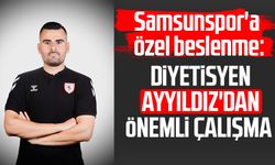 Samsunspor'a özel beslenme: Diyetisyen Fevzi Alperen Ayyıldız'dan önemli çalışma