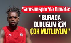 Samsunspor'da Dimata: "Burada olduğum için çok mutluyum"