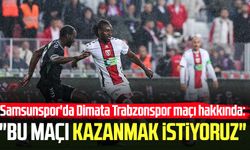 Samsunspor'da Dimata Trabzonspor maçı hakkında konuştu: "Bu maçı kazanmak istiyoruz"