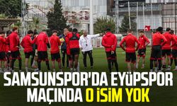 Samsunspor'da Eyüpspor maçında o isim yok