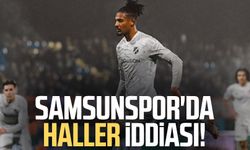 Samsunspor'da Haller iddiası!