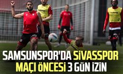 Samsunspor'da Sivasspor maçı öncesi 3 gün izin