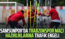 Samsunpor’da Trabzonspor maçı hazırlıklarına trafik engeli