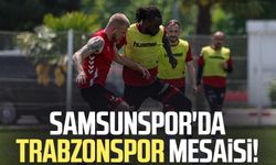 Samsunspor'da Trabzonspor mesaisi! Hazırlıklar başlıyor