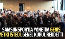 Samsunspor'da yönetim geniş yetki istedi, genel kurul reddetti