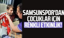 Samsunspor'dan çocuklar için renkli etkinlik!