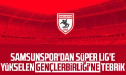 Samsunspor'dan Süper Lig'e yükselen Gençlerbirliği'ne tebrik