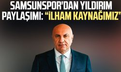 Samsunspor'dan Yüksel Yıldırım paylaşımı: "İlham kaynağımız"