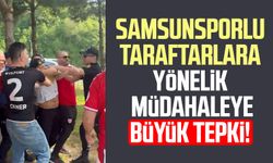 Samsunsporlu taraftarlara yönelik müdahaleye büyük tepki!