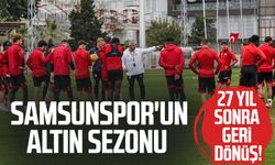 27 yıl sonra geri döndü! Samsunspor'un altın sezonu
