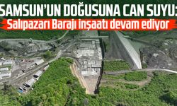 Samsun’un doğusuna can suyu: Salıpazarı Barajı inşaatı devam ediyor