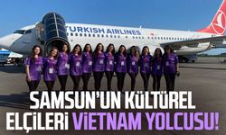 Samsun’un kültürel elçileri Vietnam yolcusu!