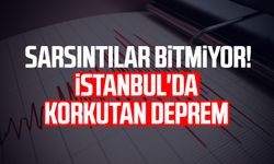 Sarsıntılar bitmiyor! İstanbul'da korkutan deprem
