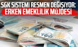 SGK sistemi resmen değişiyor: Erken emeklilik müjdesi
