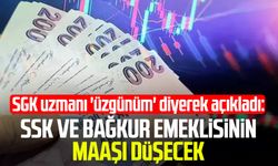 SGK uzmanı 'üzgünüm' diyerek açıkladı: SSK ve Bağkur emeklisinin maaşı düşecek