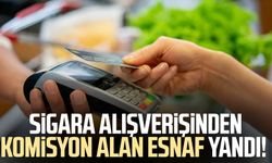 Sigara alışverişinden komisyon alan esnaf yandı!