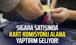 Sigara satışında kart komisyonu alana yaptırım geliyor!