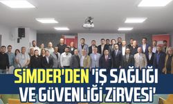 SİMDER'den 'İş Sağlığı ve Güvenliği Zirvesi'