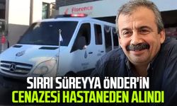 Sırrı Süreyya Önder'in cenazesi hastaneden alındı