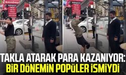 Takla atarak para kazanıyor: Bir dönemin popüler ismiydi