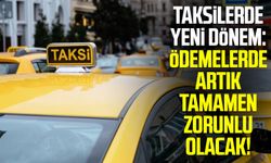 Taksilerde yeni dönem: Ödemelerde artık tamamen zorunlu olacak!