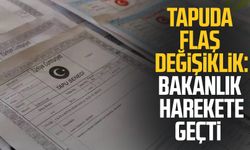 Tapuda flaş değişiklik: Bakanlık harekete geçti