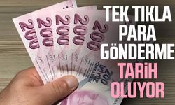 Tek tıkla para gönderme tarih oluyor