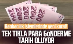 Bankacılık işlemlerinde yeni kural! Tek tıkla para gönderme tarih oluyor