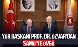 YÖK Başkanı Prof. Dr. Erol Özvar'dan SAMÜ'ye övgü