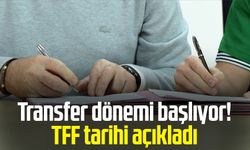Transfer dönemi başlıyor! TFF tarihi açıkladı