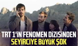 TRT 1'in fenomen dizisinden seyirciye büyük şok
