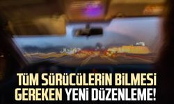 Tüm sürücülerin bilmesi gereken yeni düzenleme!