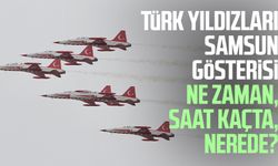 Türk Yıldızları Samsun gösterisi ne zaman, saat kaçta, nerede?