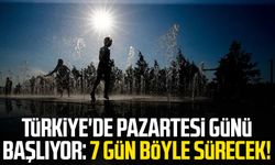 Türkiye'de pazartesi günü başlıyor: 7 gün böyle sürecek!
