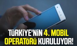 Türkiye'nin 4. mobil operatörü kuruluyor!