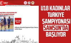 U18 Kadınlar Türkiye şampiyonası Samsun’da başlıyor