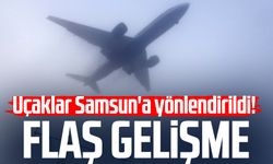 Uçaklar Samsun'a yönlendirildi! Flaş gelişme