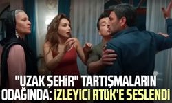 "Uzak Şehir" tartışmaların odağında: İzleyici RTÜK’e seslendi