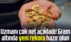 Uzmanı çok net açıkladı! Gram altında yeni rekora hazır olun